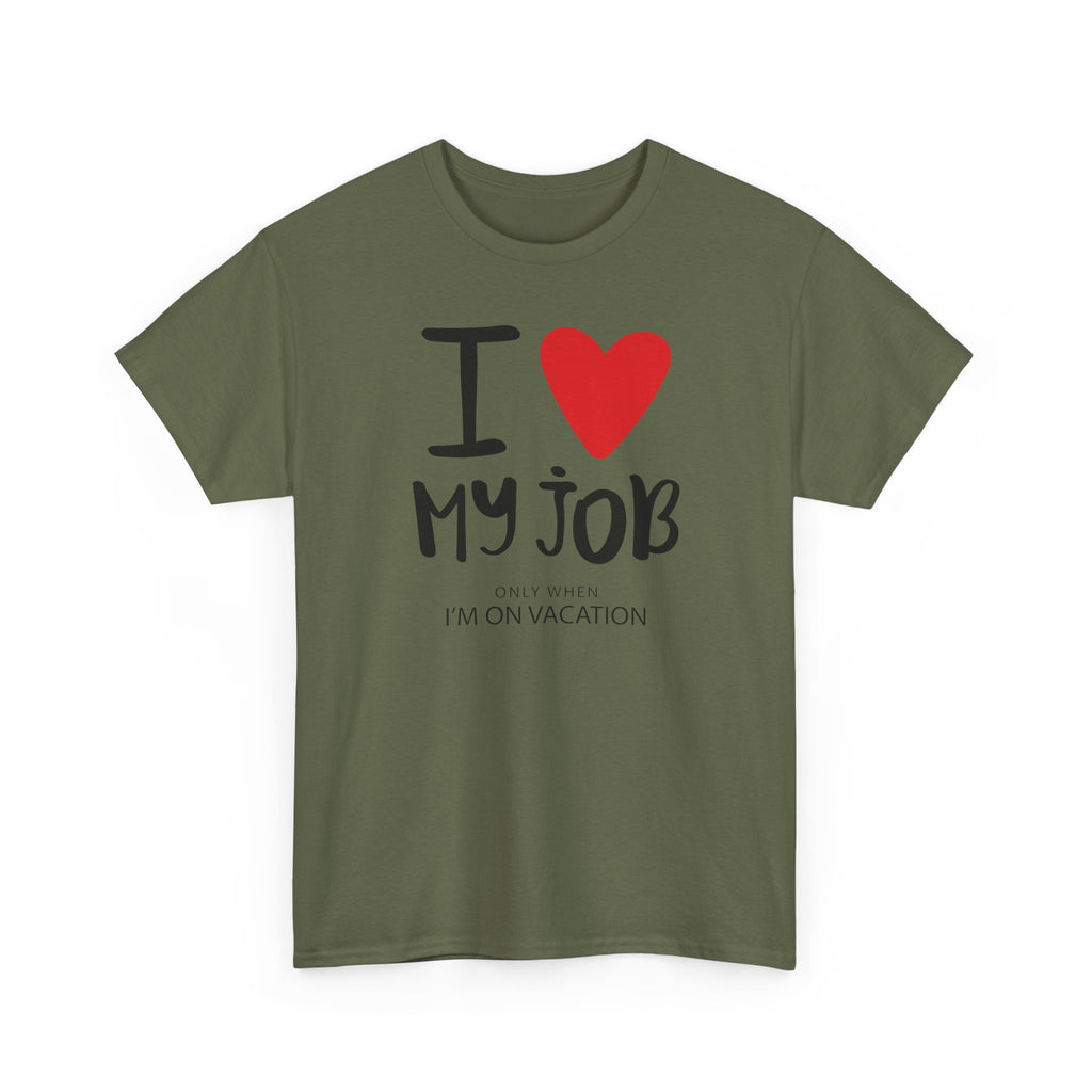 I  My Job (Only When I’m On Vacation) T-Shirt – Funny Work Vacation Tee