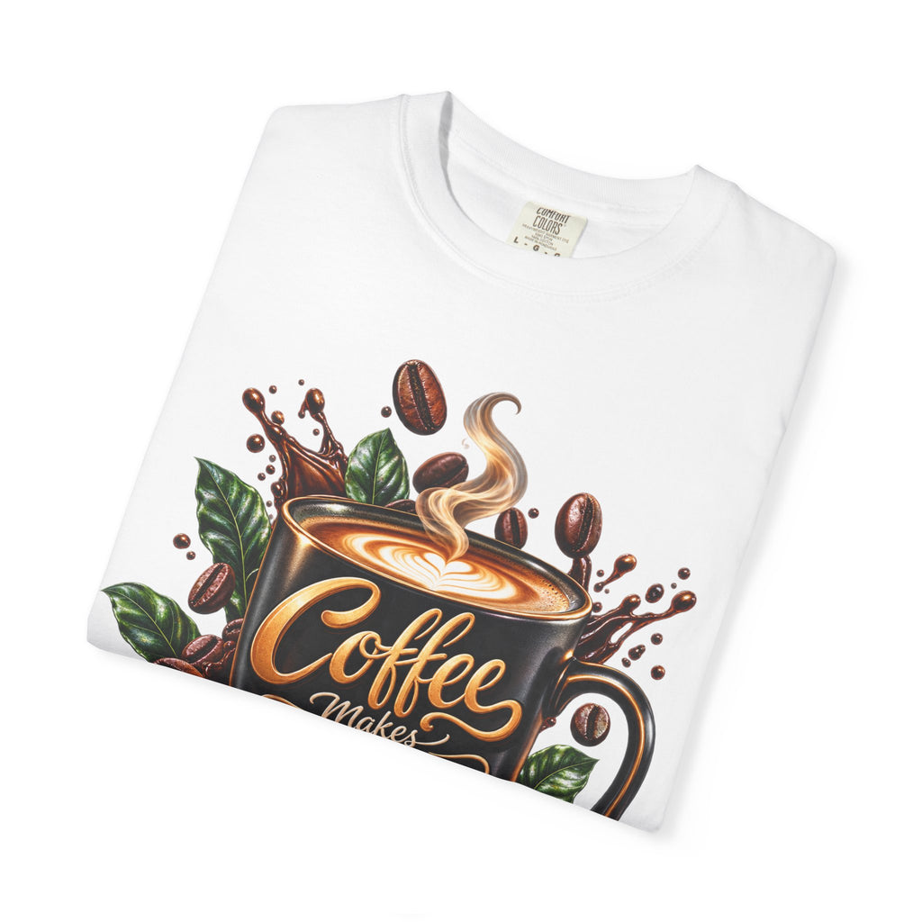 Coffee Makes Everything Better T-Shirt