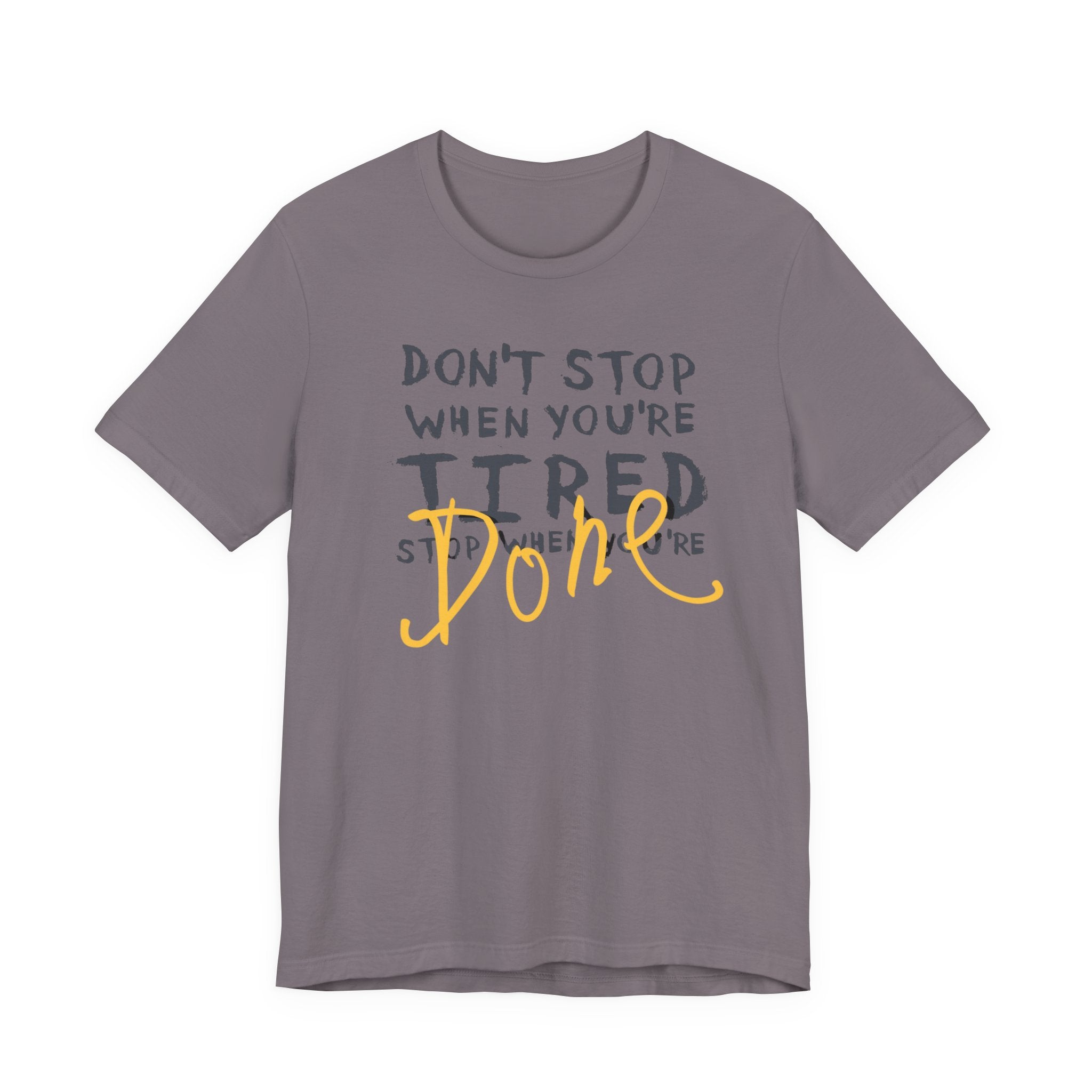 Motivational Tee - "Don't Stop When You're Tired, Stop When You're Done" Inspirational Workout Shirt