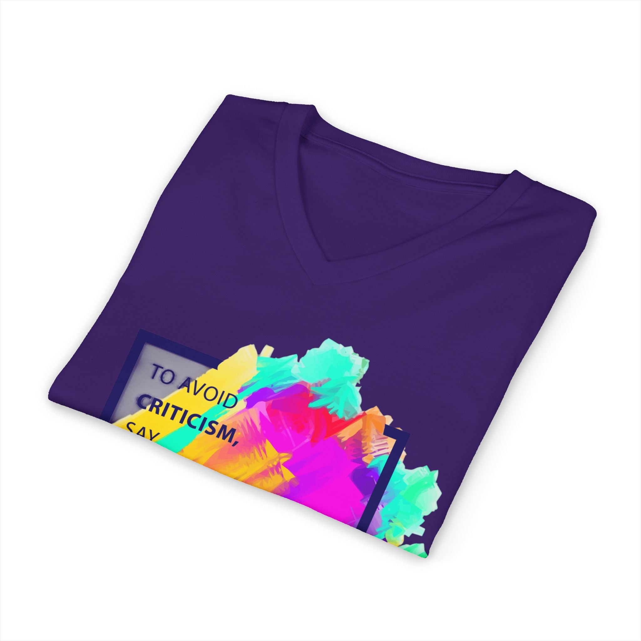 V-Neck Tee — Colorful Brushstroke Quote "To Avoid Criticism Say Nothing, Do Nothing, Be Nothing"