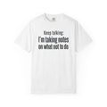 Taking Notes on What Not to Do T-Shirt