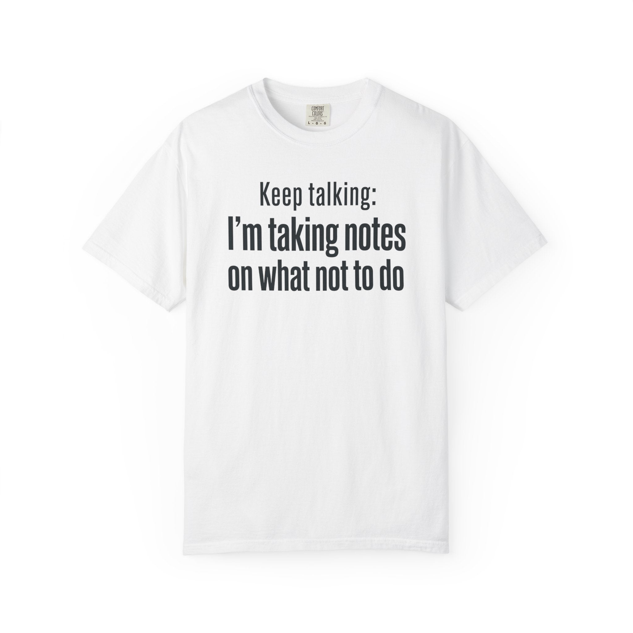 Taking Notes on What Not to Do T-Shirt