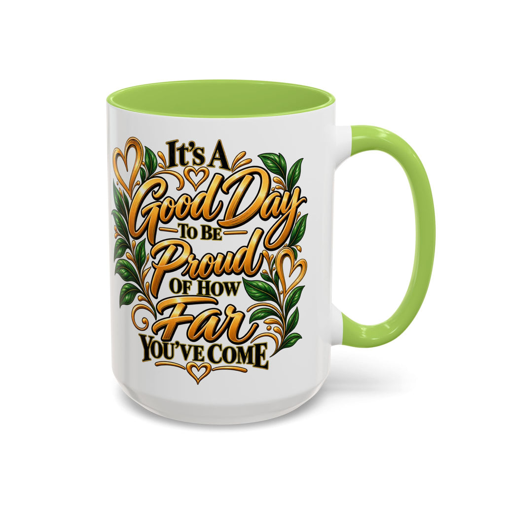 Accent Coffee Mug — "It's a Good Day to Be Proud of How Far You’ve Come" Inspirational Ceramic Mug