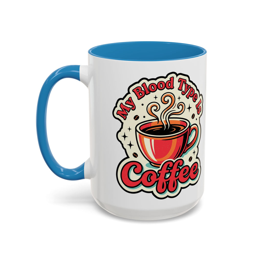 Coffee Mug - "My Blood Type Is Coffee" Accent Ceramic Mug (11oz & 15oz)