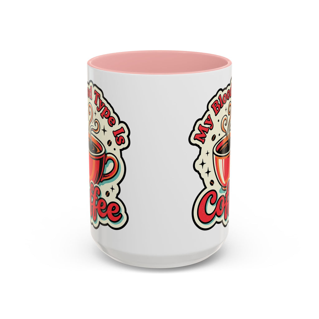 Coffee Mug - "My Blood Type Is Coffee" Accent Ceramic Mug (11oz & 15oz)