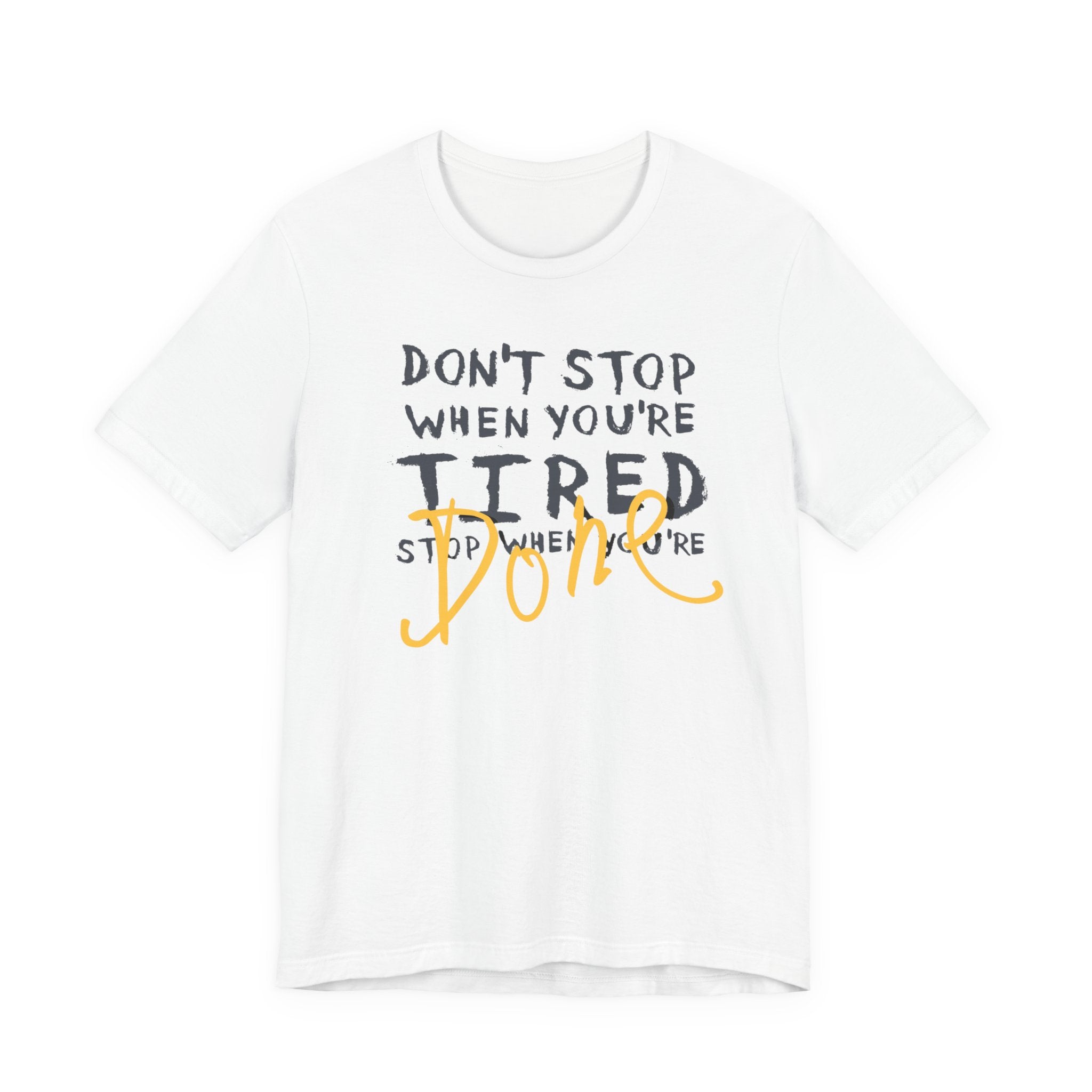 Motivational Tee - "Don't Stop When You're Tired, Stop When You're Done" Inspirational Workout Shirt