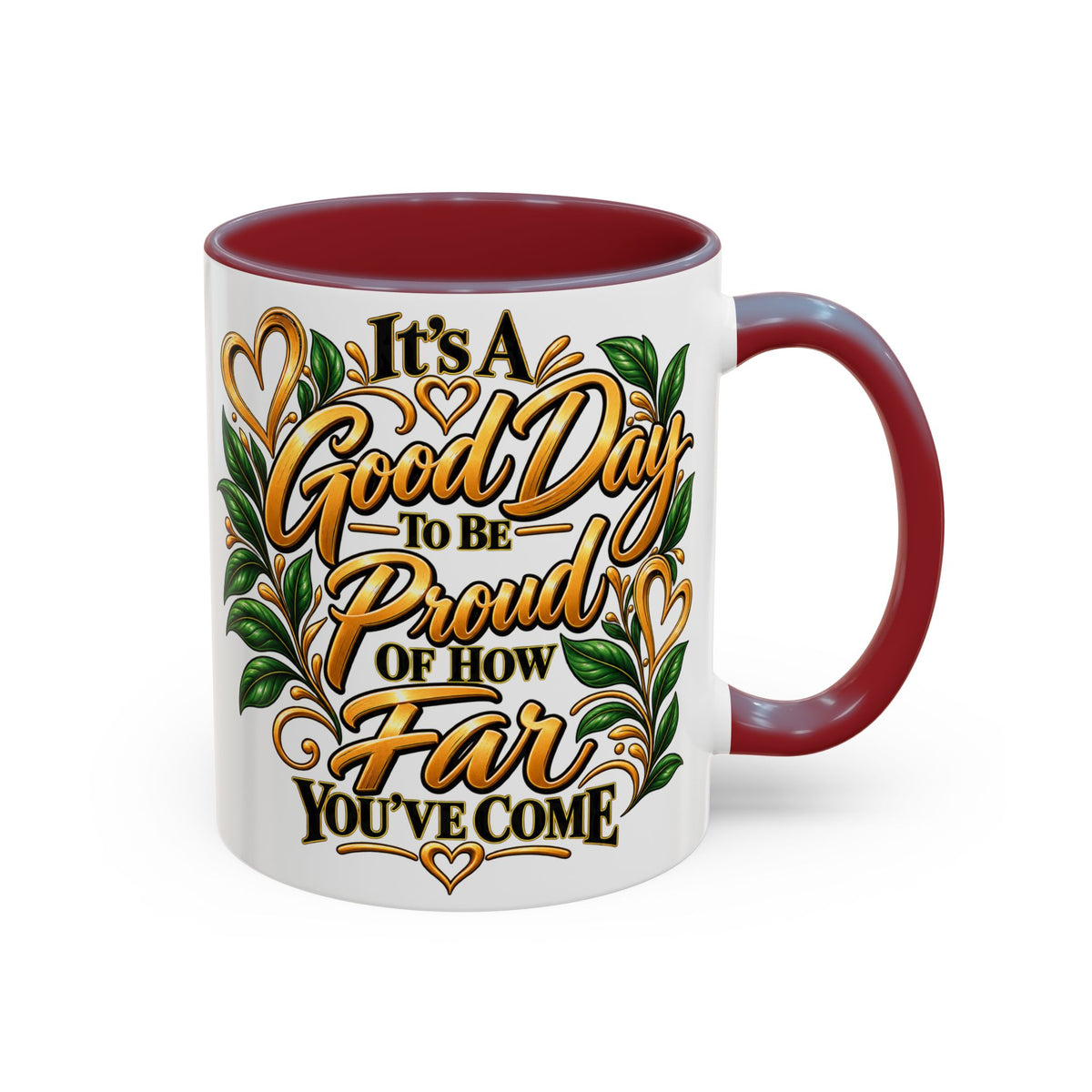 Accent Coffee Mug — "It's a Good Day to Be Proud of How Far You’ve Come" Inspirational Ceramic Mug