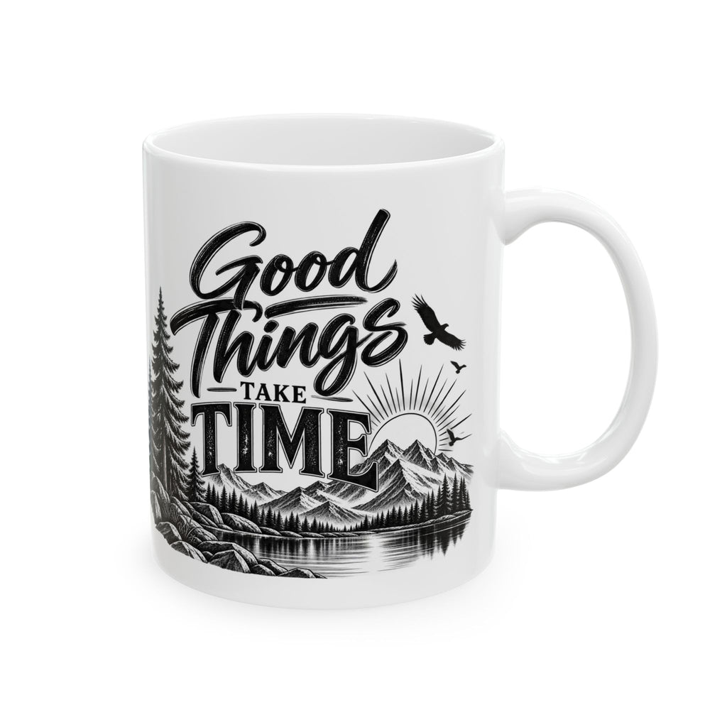 Ceramic Mug - 'Good Things Take Time' Mountain & Forest Coffee Cup (11oz, 15oz)