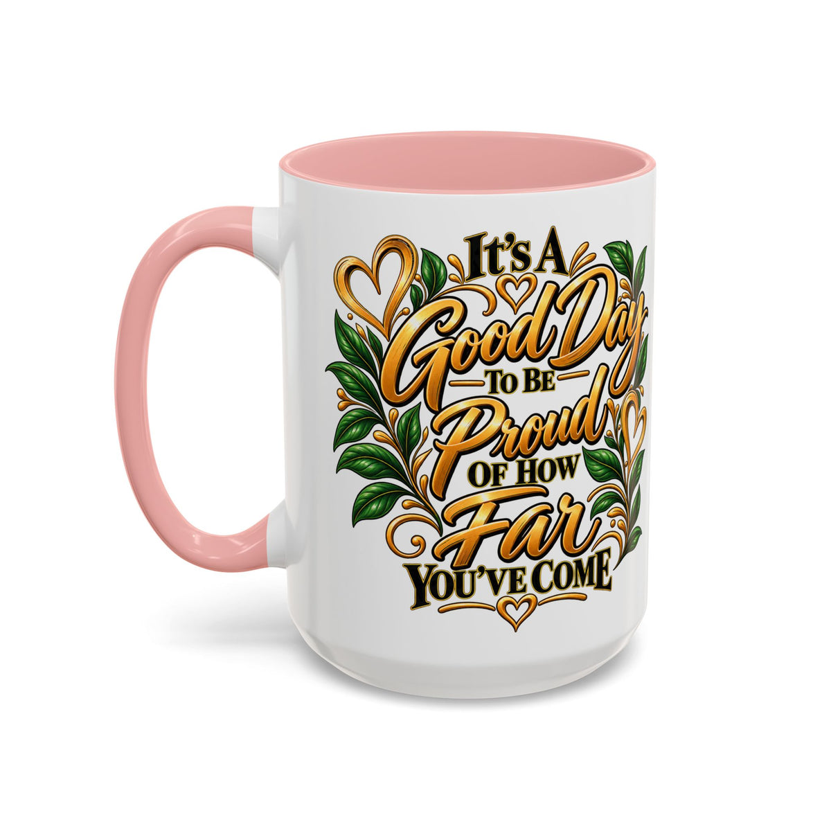 Accent Coffee Mug — "It's a Good Day to Be Proud of How Far You’ve Come" Inspirational Ceramic Mug