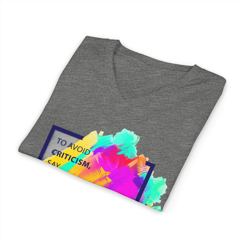 V-Neck Tee — Colorful Brushstroke Quote "To Avoid Criticism Say Nothing, Do Nothing, Be Nothing"