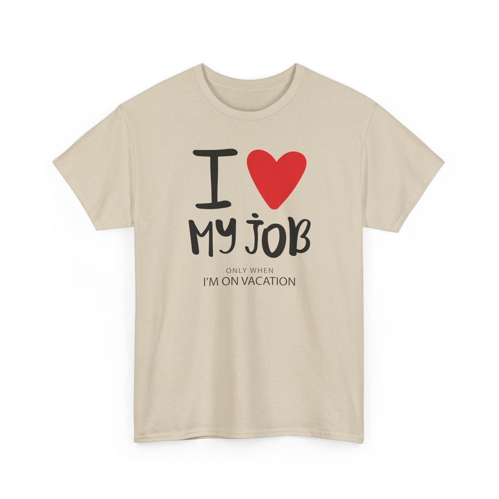 I  My Job (Only When I’m On Vacation) T-Shirt – Funny Work Vacation Tee