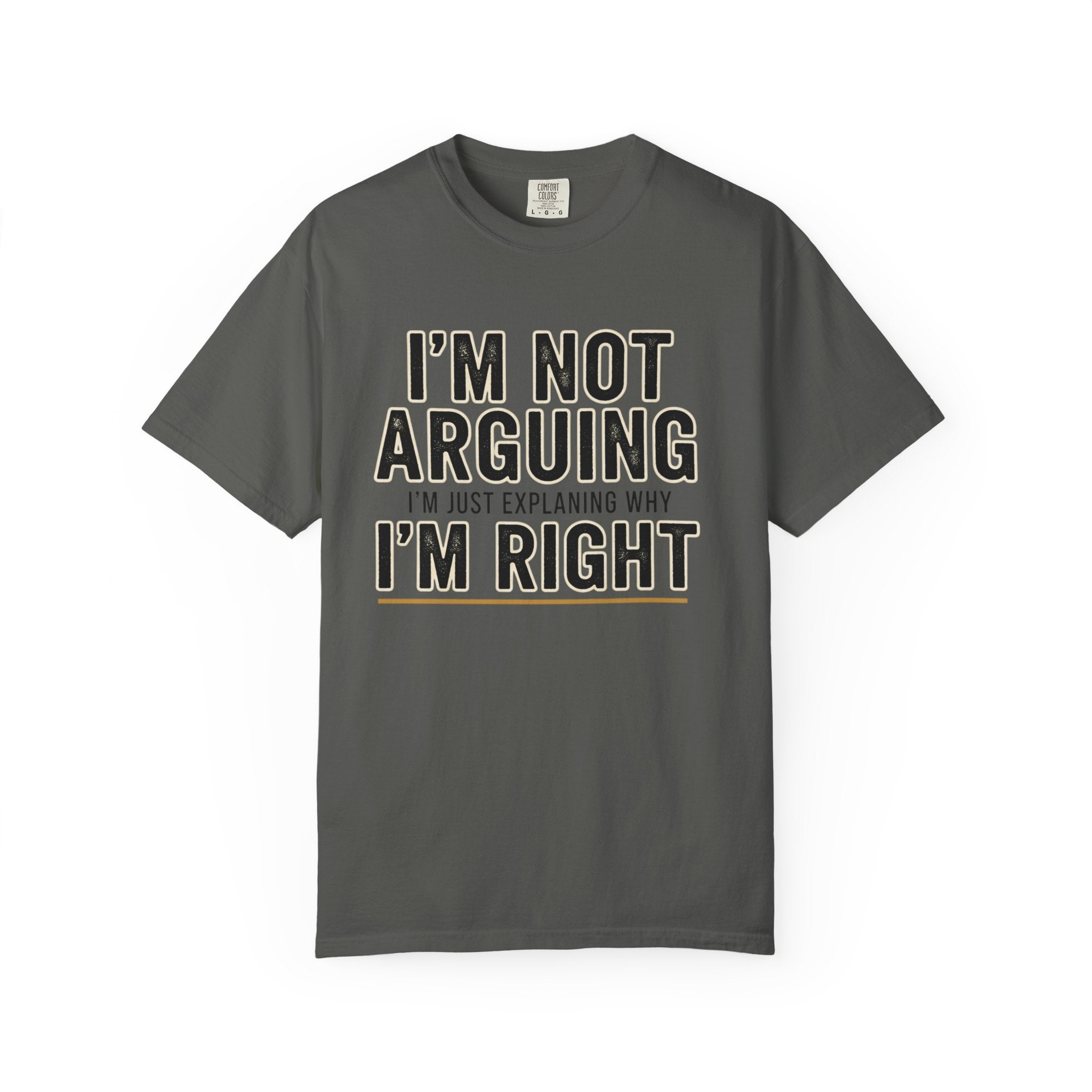 I'm Not Arguing I'm Right T-shirt | Funny Quote Tee