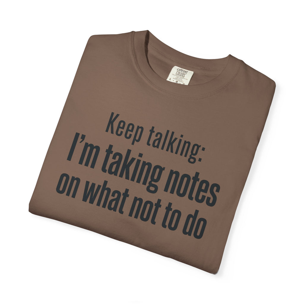 Taking Notes on What Not to Do T-Shirt