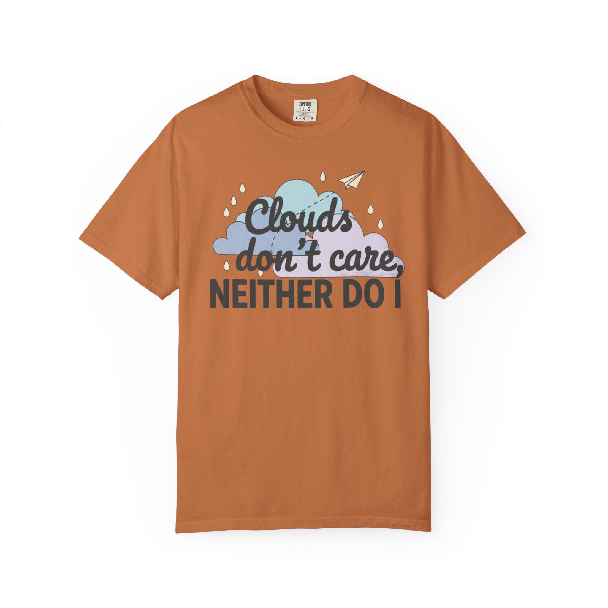 Clouds don't care neither do I T-shirt | Cloud Graphic Tee