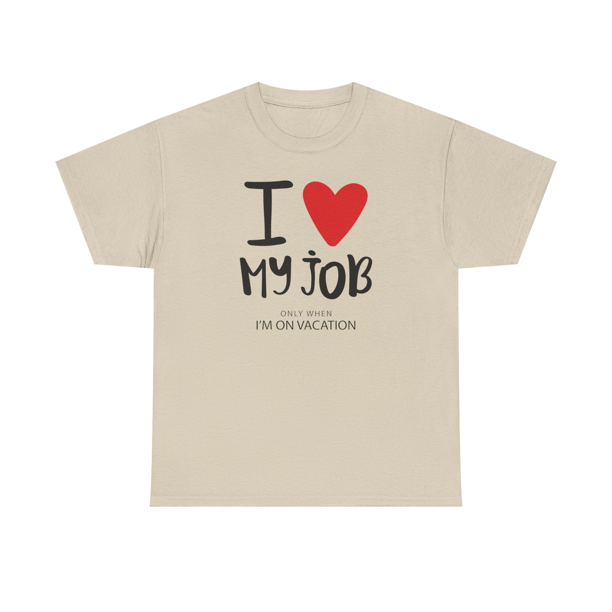 I  My Job (Only When I’m On Vacation) T-Shirt – Funny Work Vacation Tee