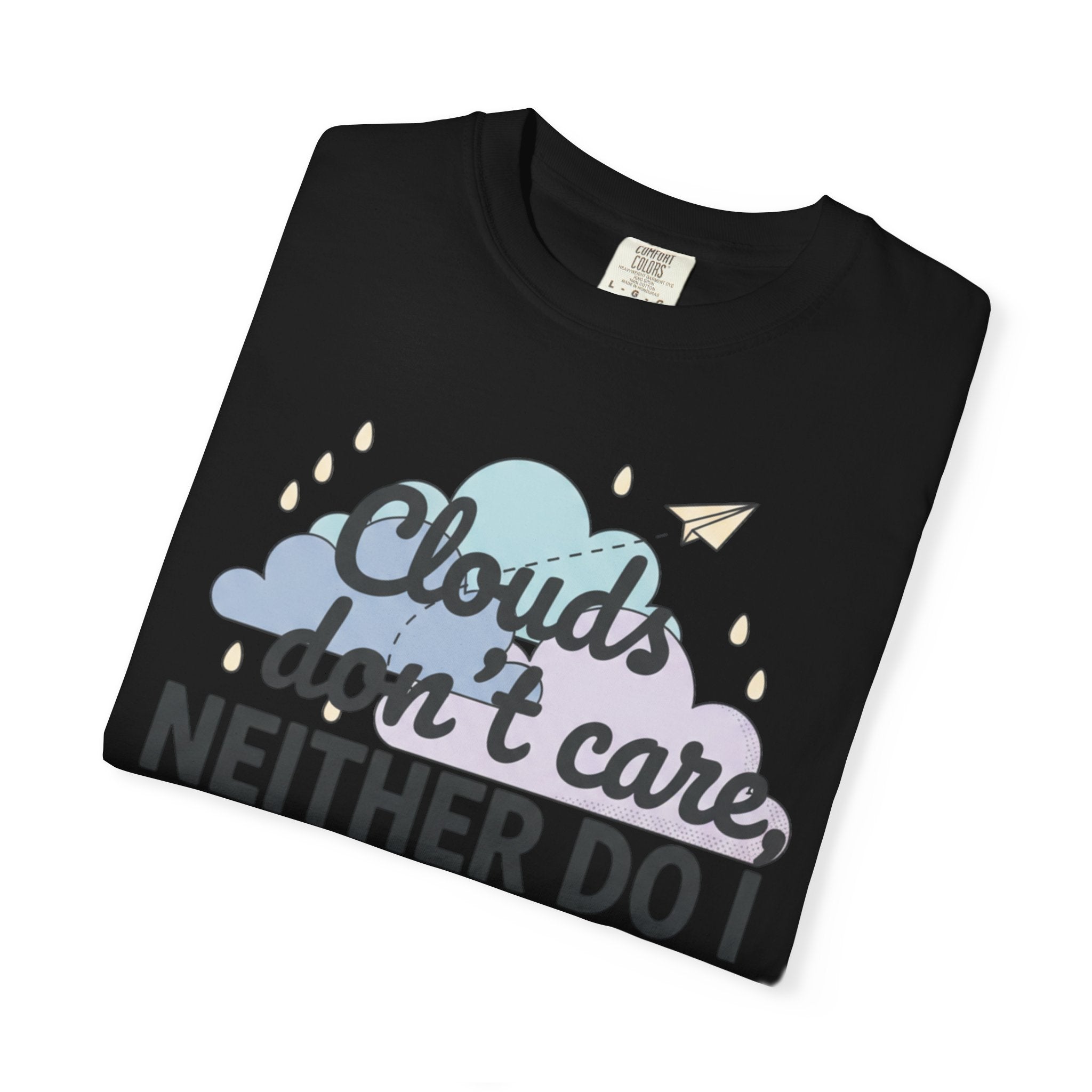 Clouds don't care neither do I T-shirt | Cloud Graphic Tee