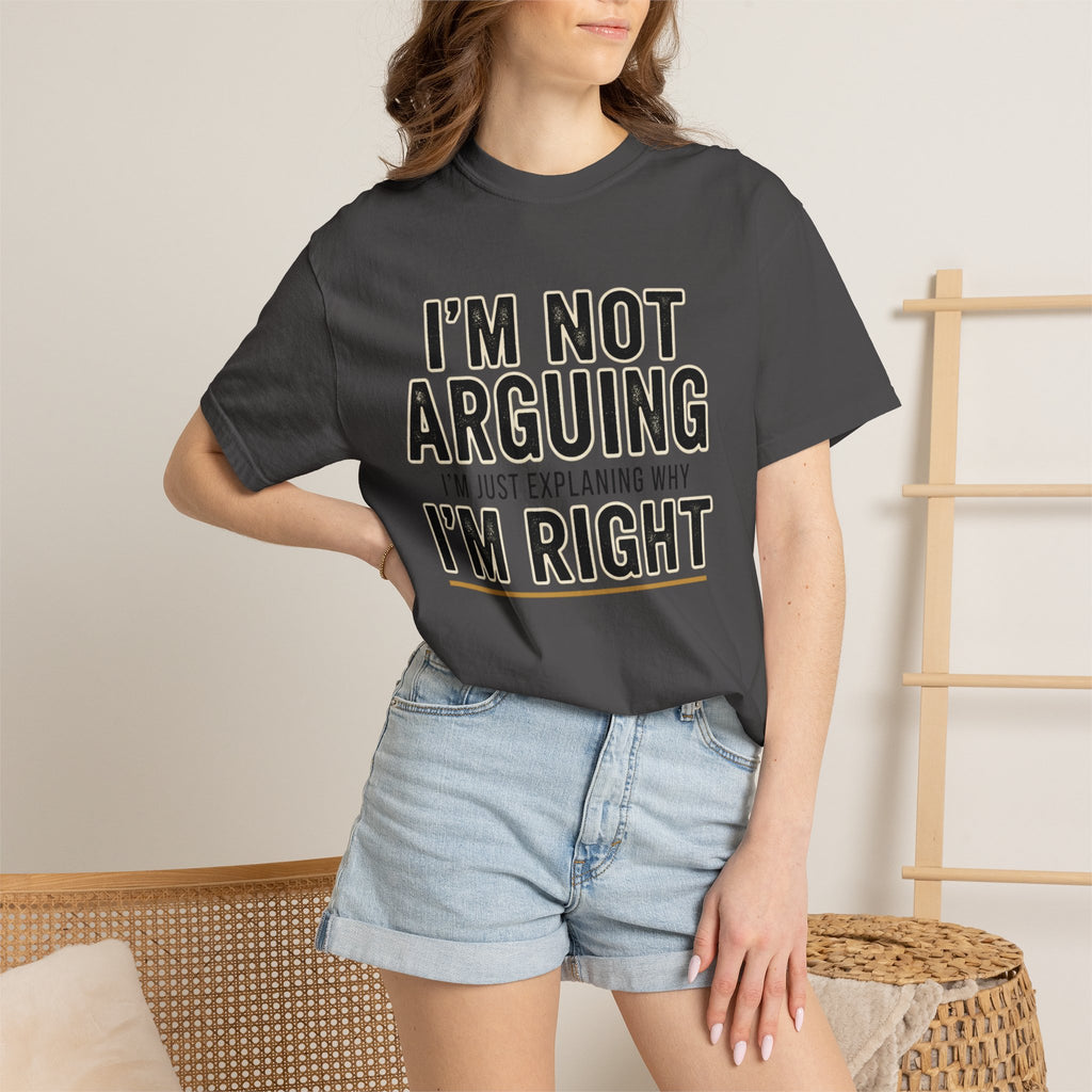 I'm Not Arguing I'm Right T-shirt | Funny Quote Tee