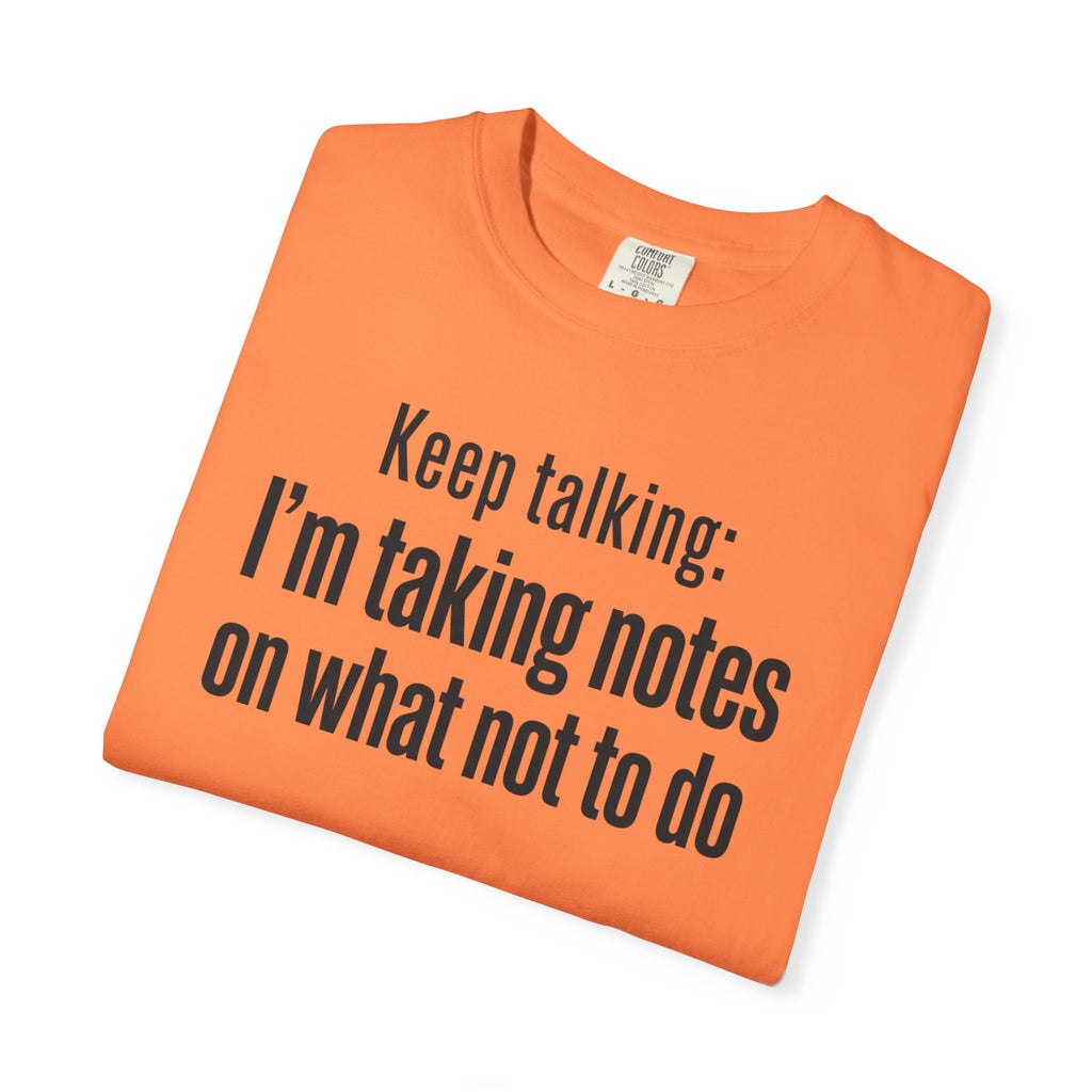 Taking Notes on What Not to Do T-Shirt