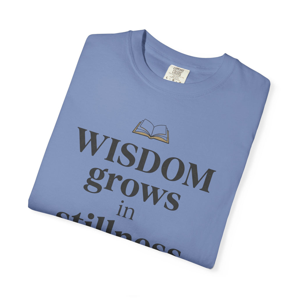Wisdom Grows in Stillness T-Shirt