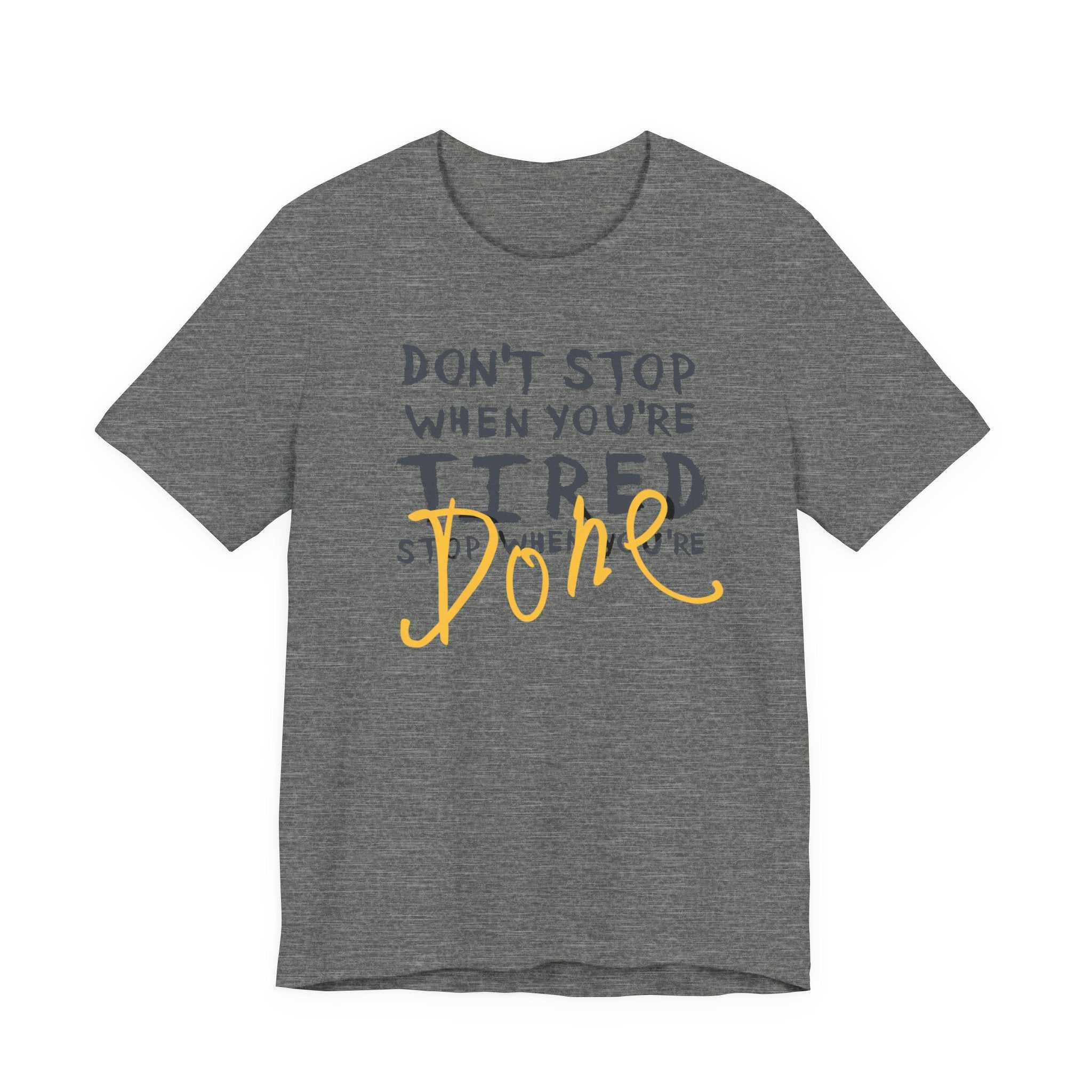 Motivational Tee - "Don't Stop When You're Tired, Stop When You're Done" Inspirational Workout Shirt