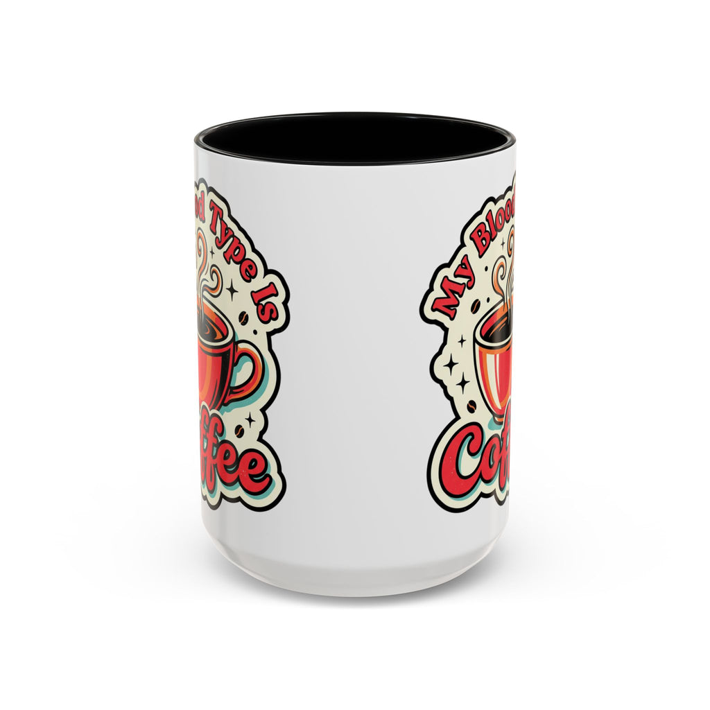 Coffee Mug - "My Blood Type Is Coffee" Accent Ceramic Mug (11oz & 15oz)