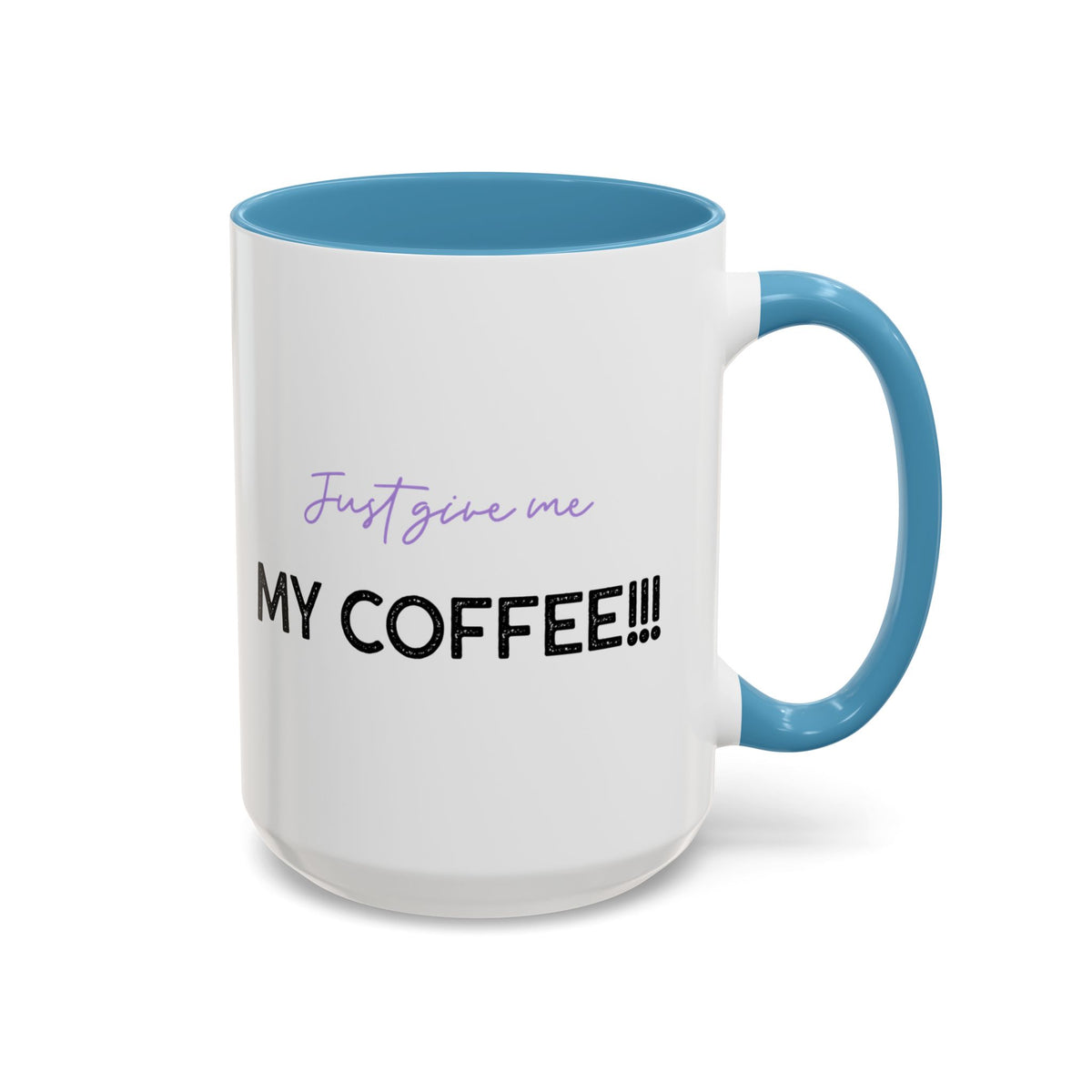 Just Give Me My Coffee!!! Accent Mug — Panda Coffee Lover Gift (11/15oz)
