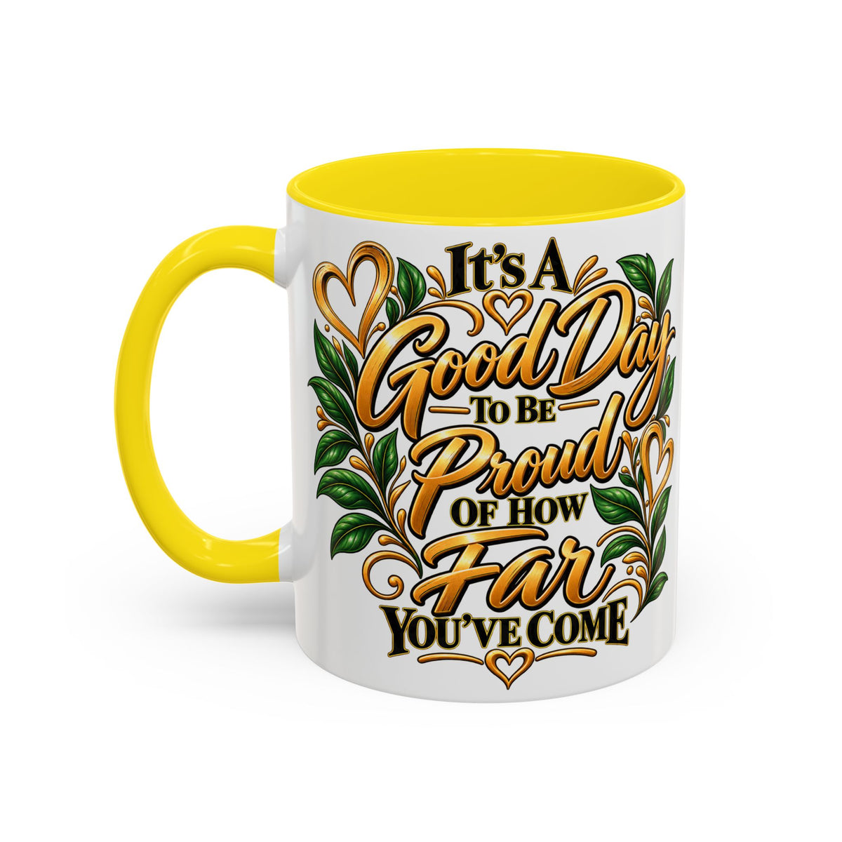Accent Coffee Mug — "It's a Good Day to Be Proud of How Far You’ve Come" Inspirational Ceramic Mug