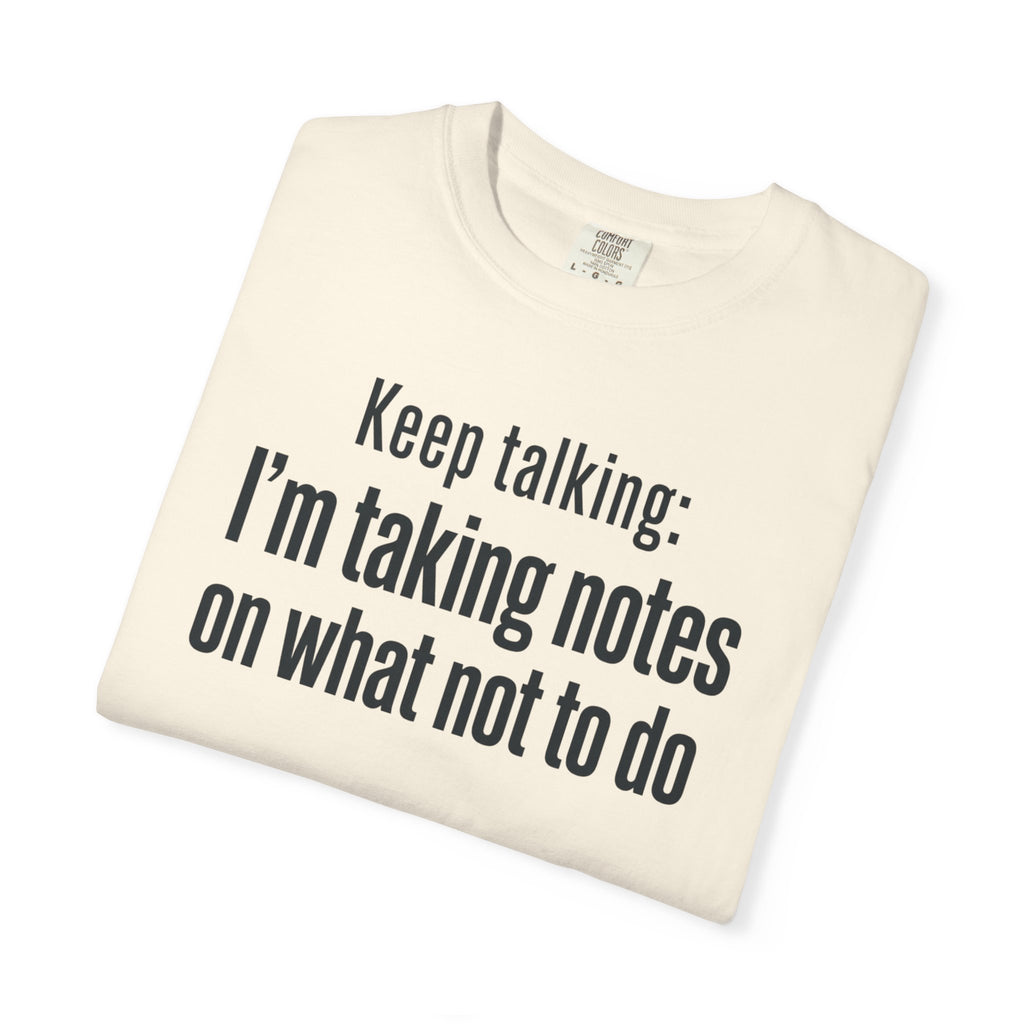 Taking Notes on What Not to Do T-Shirt