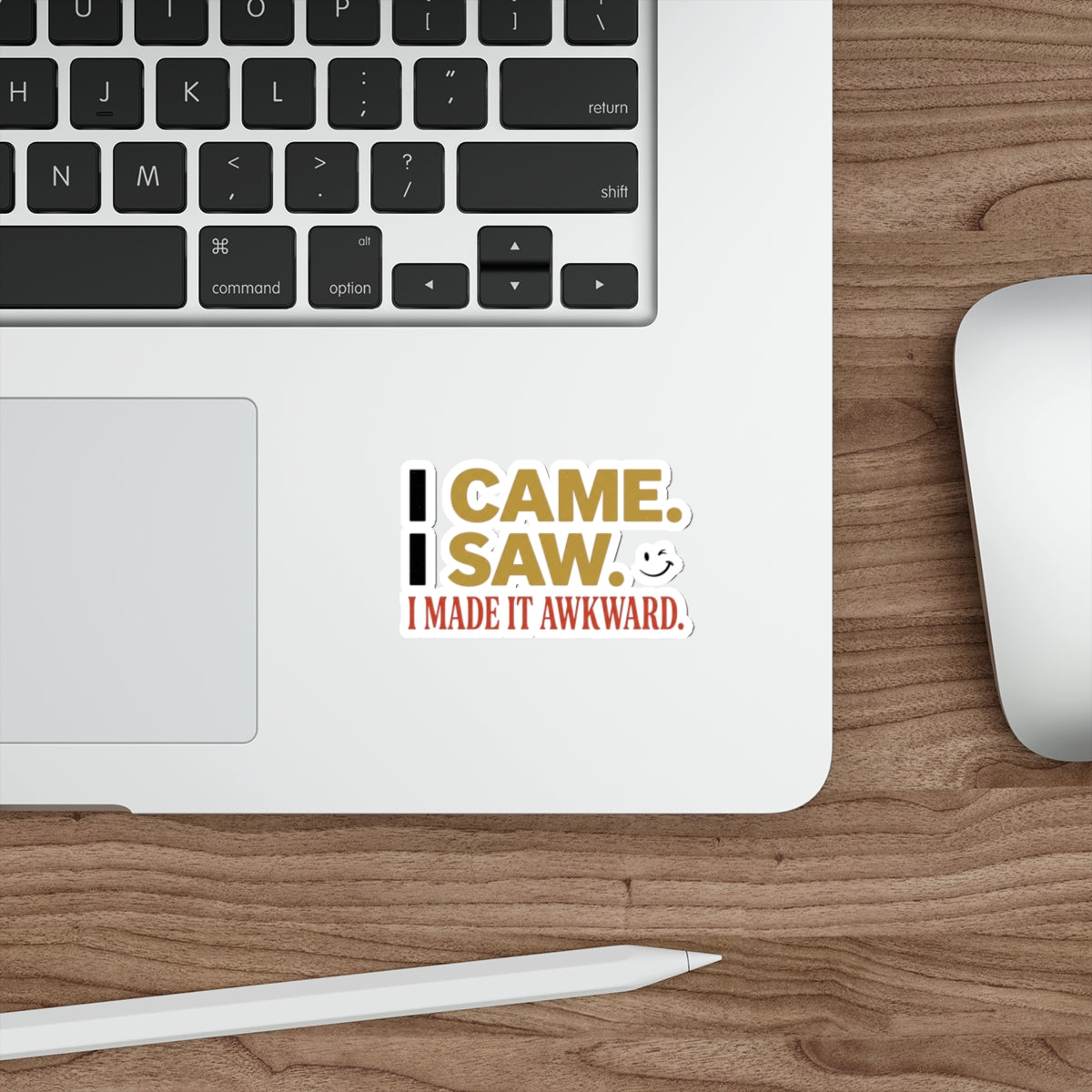 Sticker — “I Came. I Saw. I Made It Awkward.” Funny Awkward Social Moment Sticker