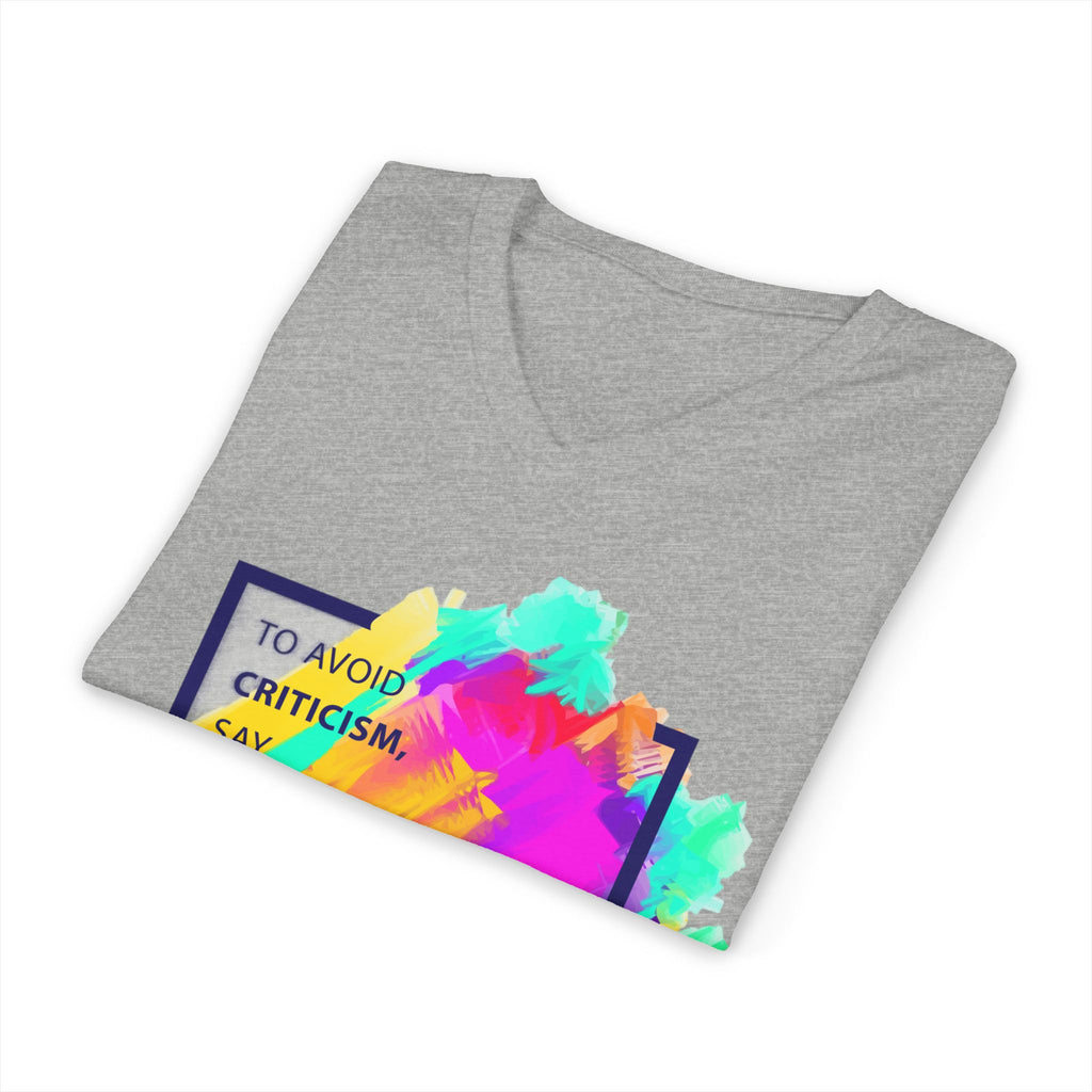 V-Neck Tee — Colorful Brushstroke Quote "To Avoid Criticism Say Nothing, Do Nothing, Be Nothing"