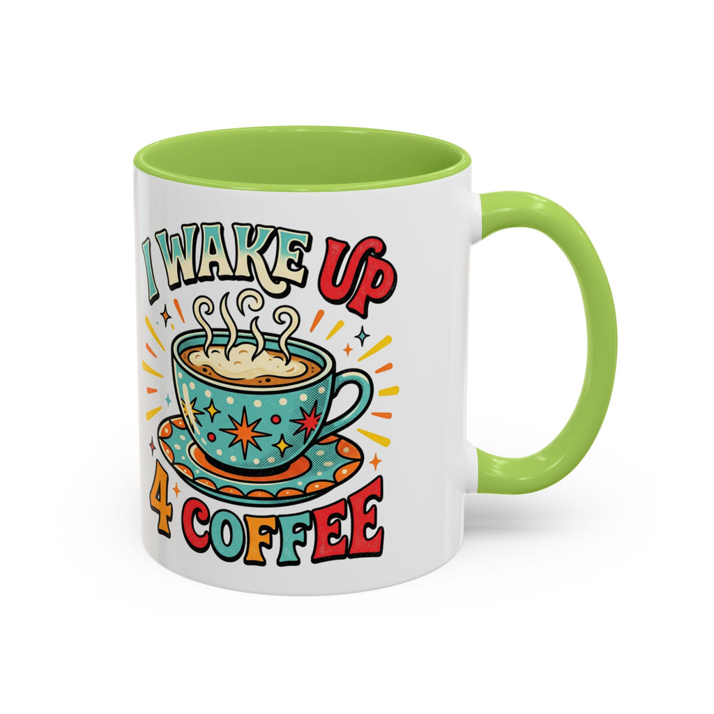 Coffee Mug — "I Wake Up 4 Coffee" Accent Ceramic Mug (11/15oz)
