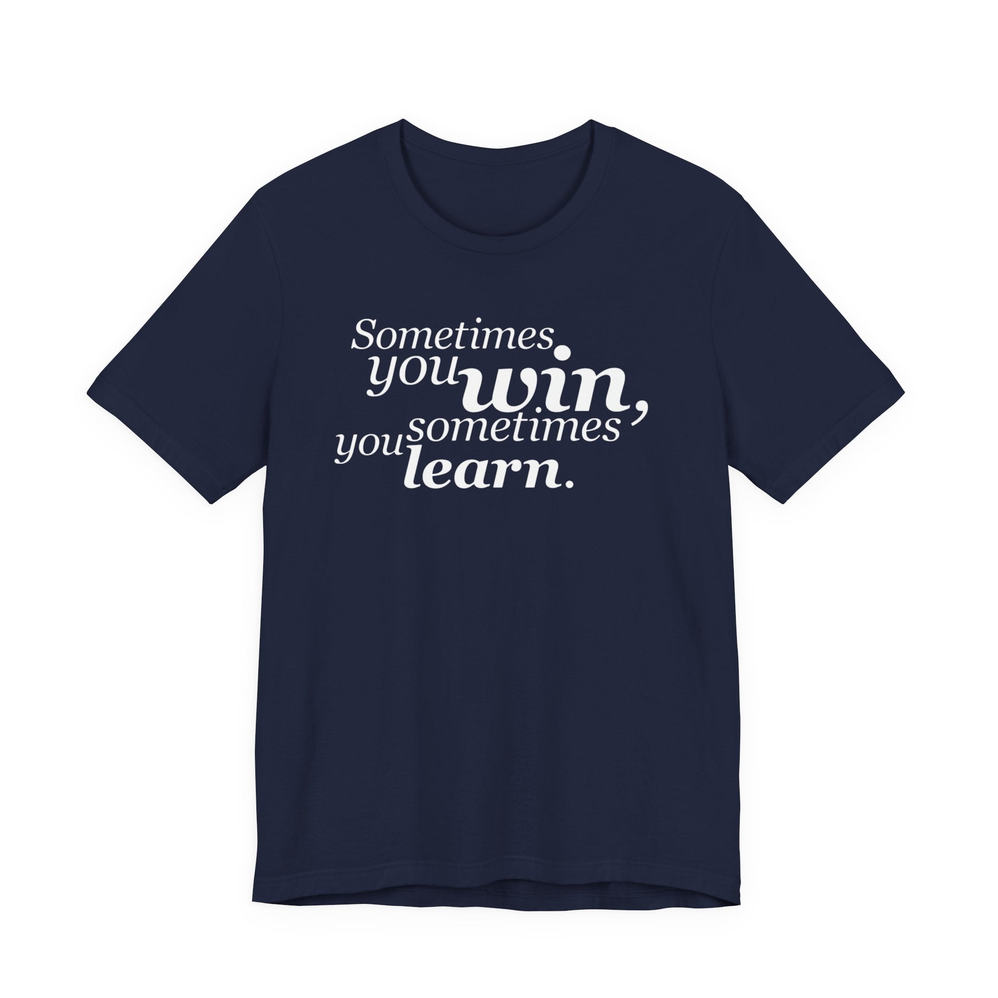 Motivational Tee — “Sometimes you win, sometimes you learn” Inspirational Shirt