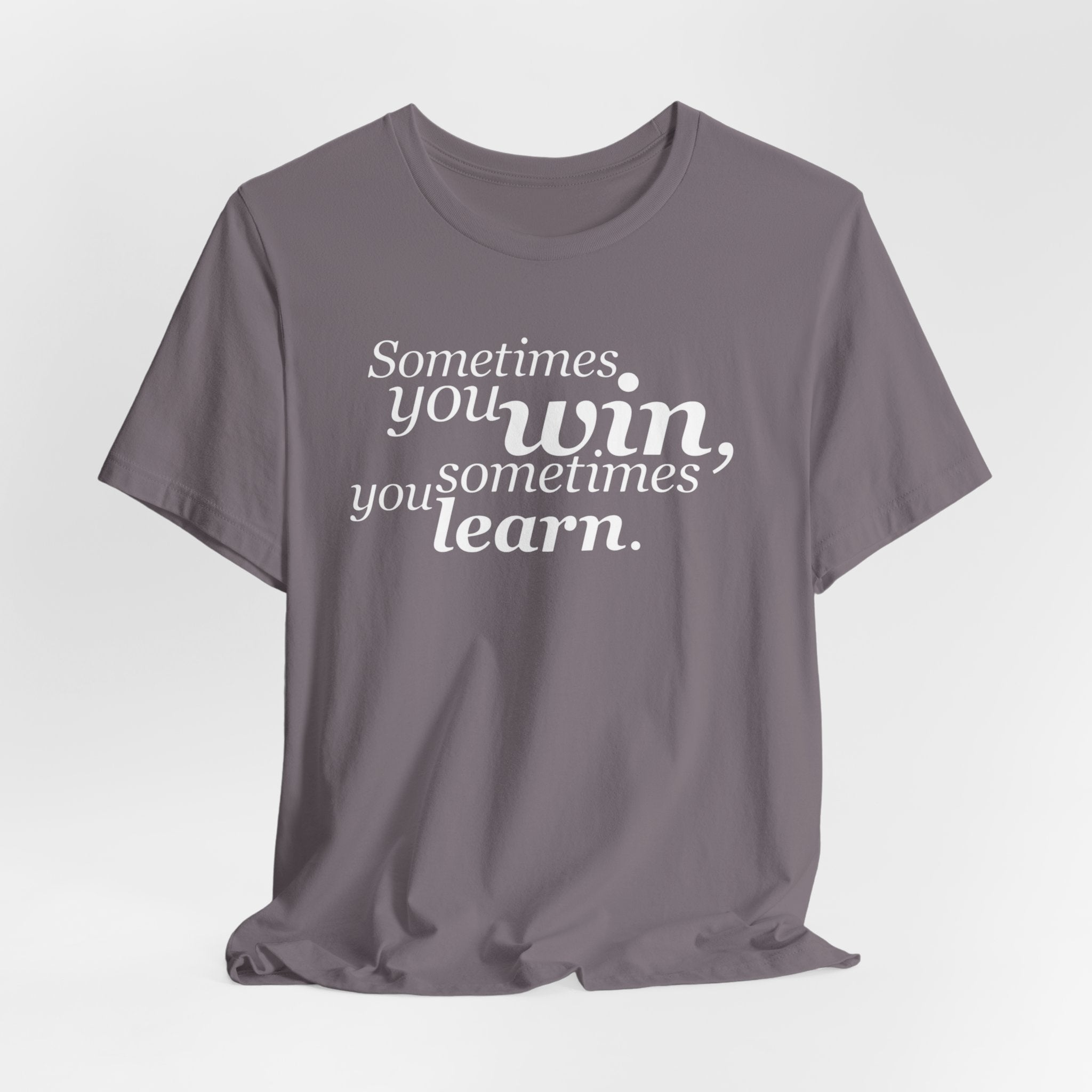 Motivational Tee — “Sometimes you win, sometimes you learn” Inspirational Shirt