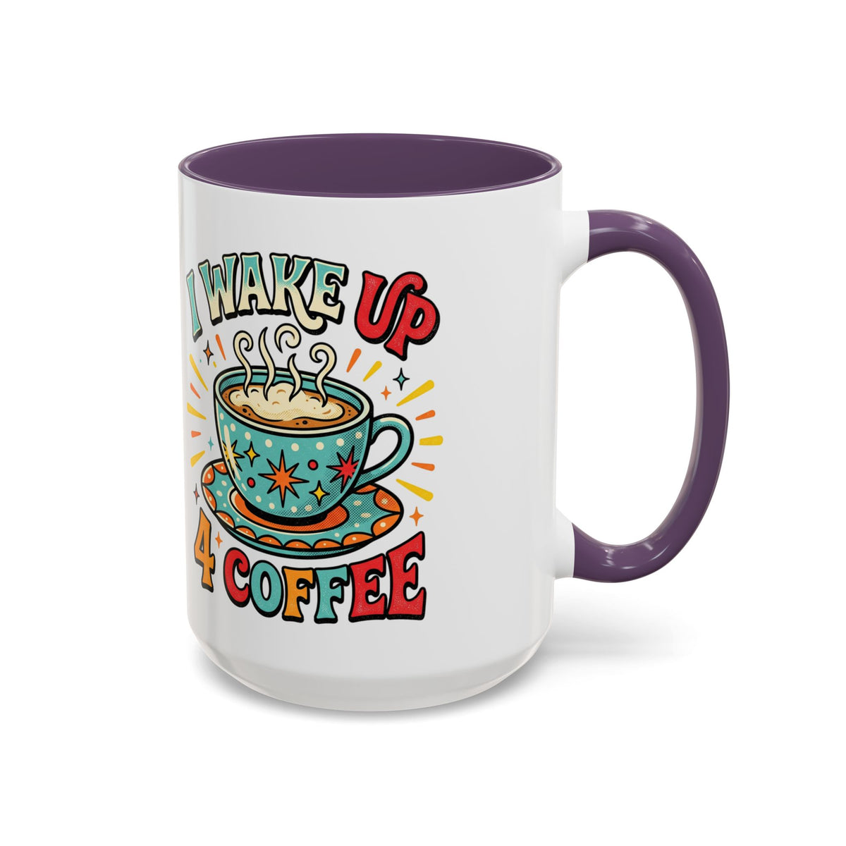 Coffee Mug — "I Wake Up 4 Coffee" Accent Ceramic Mug (11/15oz)