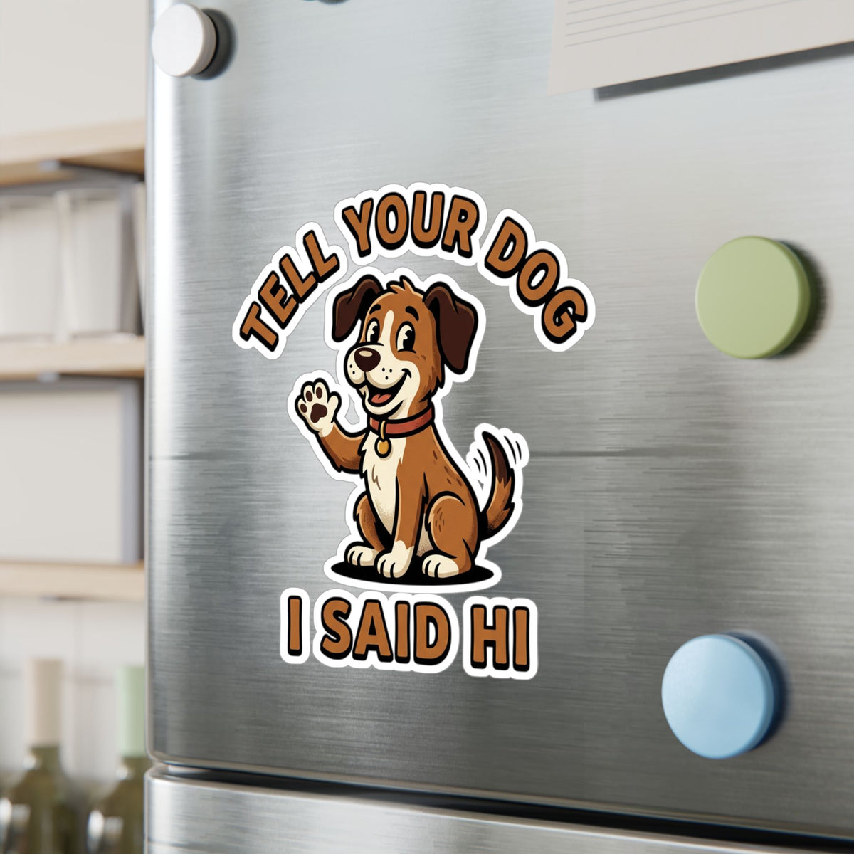 Tell Your Dog I Said Hi Sticker — Cute Waving Puppy Vinyl Decal