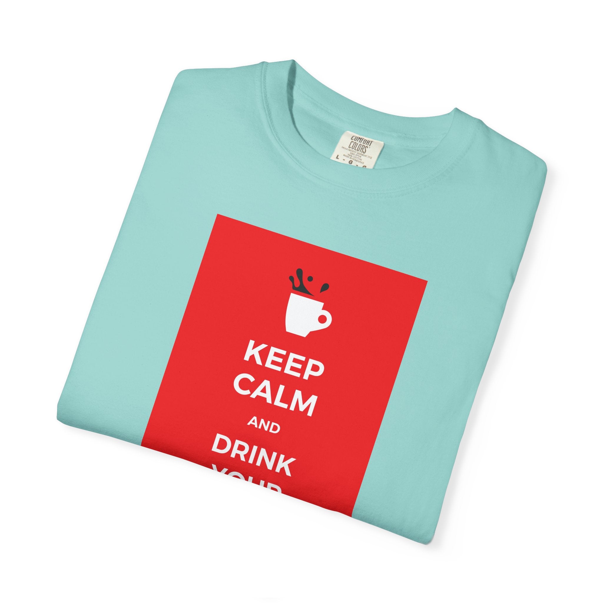 Keep Calm and Drink Your Coffee T-Shirt