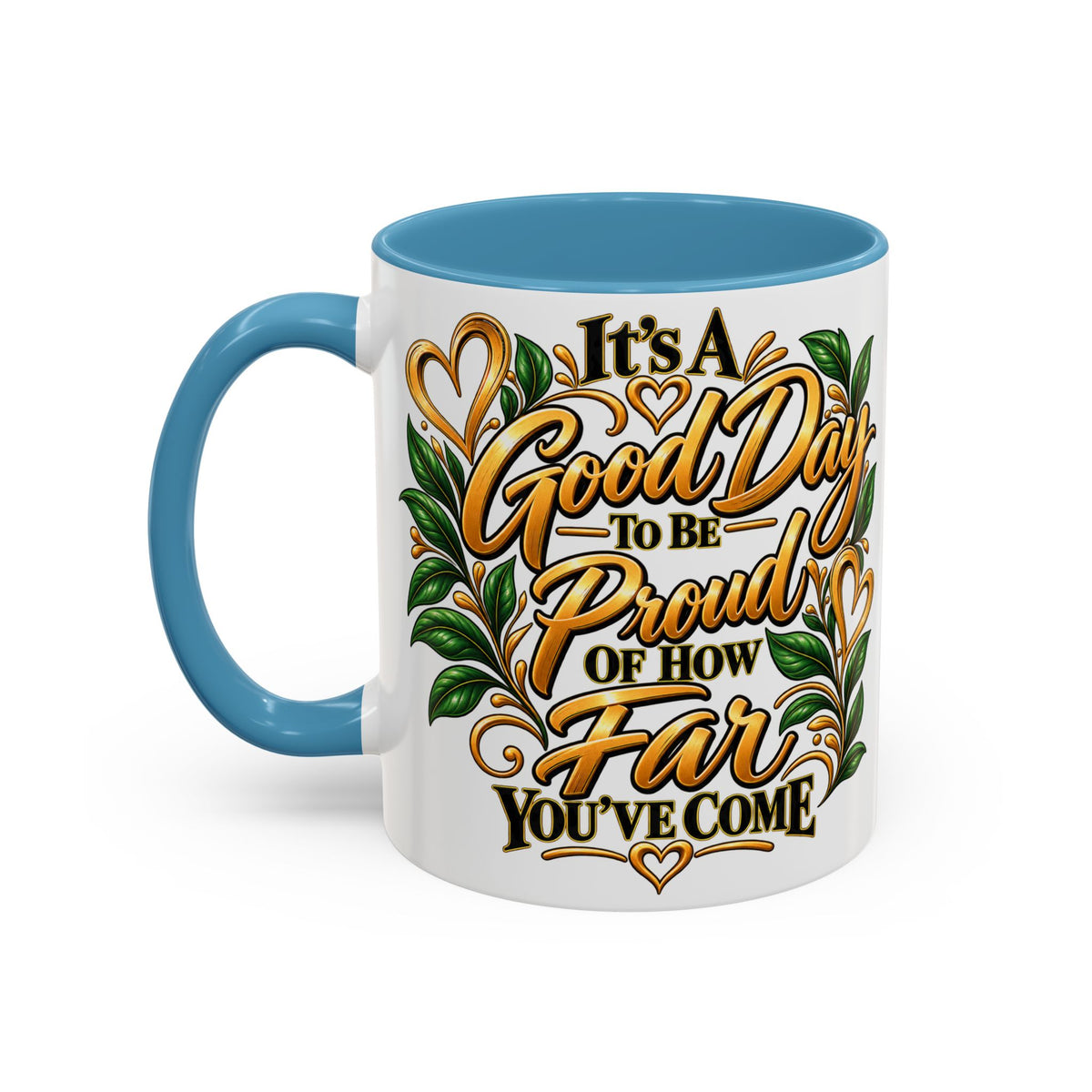 Accent Coffee Mug — "It's a Good Day to Be Proud of How Far You’ve Come" Inspirational Ceramic Mug
