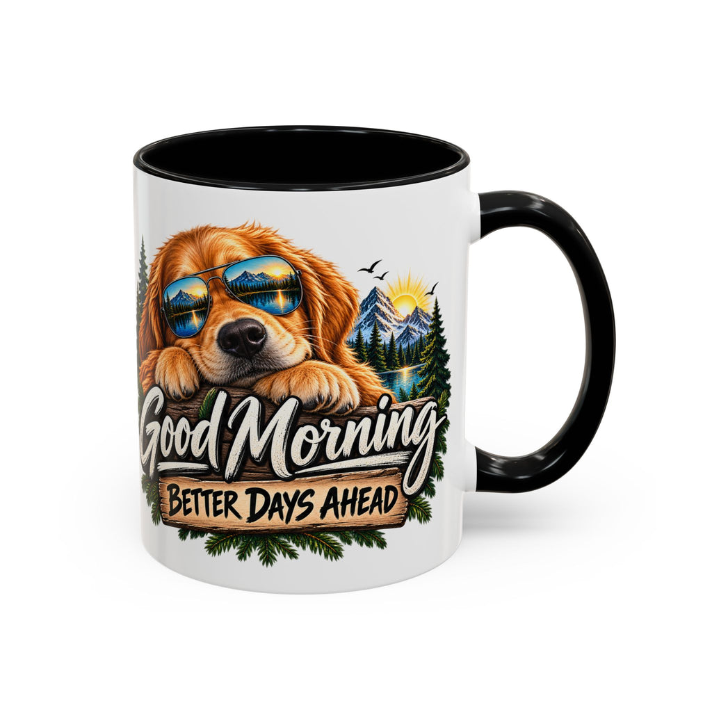 Good Morning Dog Coffee Mug — 'Good Morning, Better Days Ahead' Accent Mug