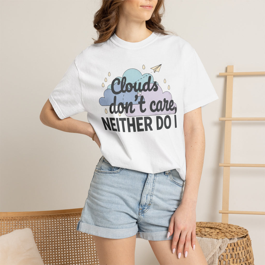 Clouds don't care neither do I T-shirt | Cloud Graphic Tee