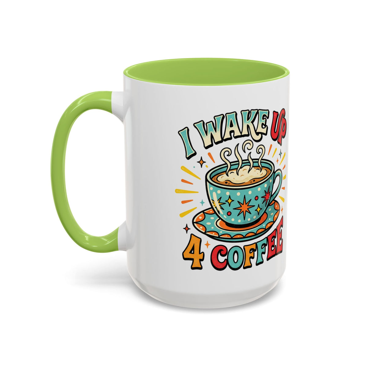 Coffee Mug — "I Wake Up 4 Coffee" Accent Ceramic Mug (11/15oz)