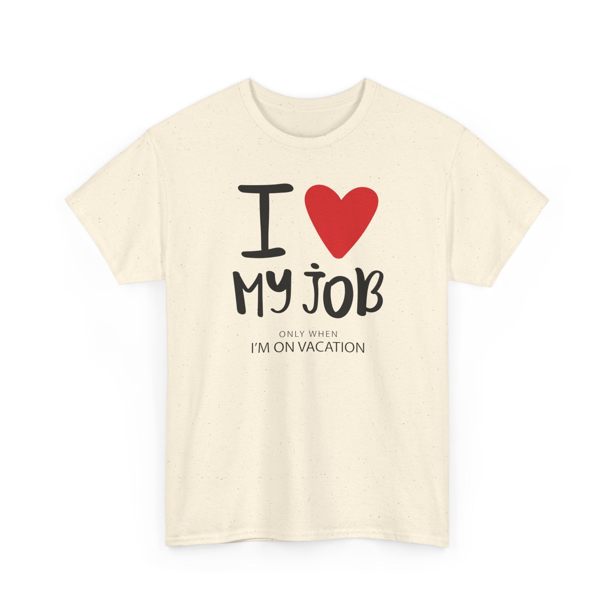 I  My Job (Only When I’m On Vacation) T-Shirt – Funny Work Vacation Tee