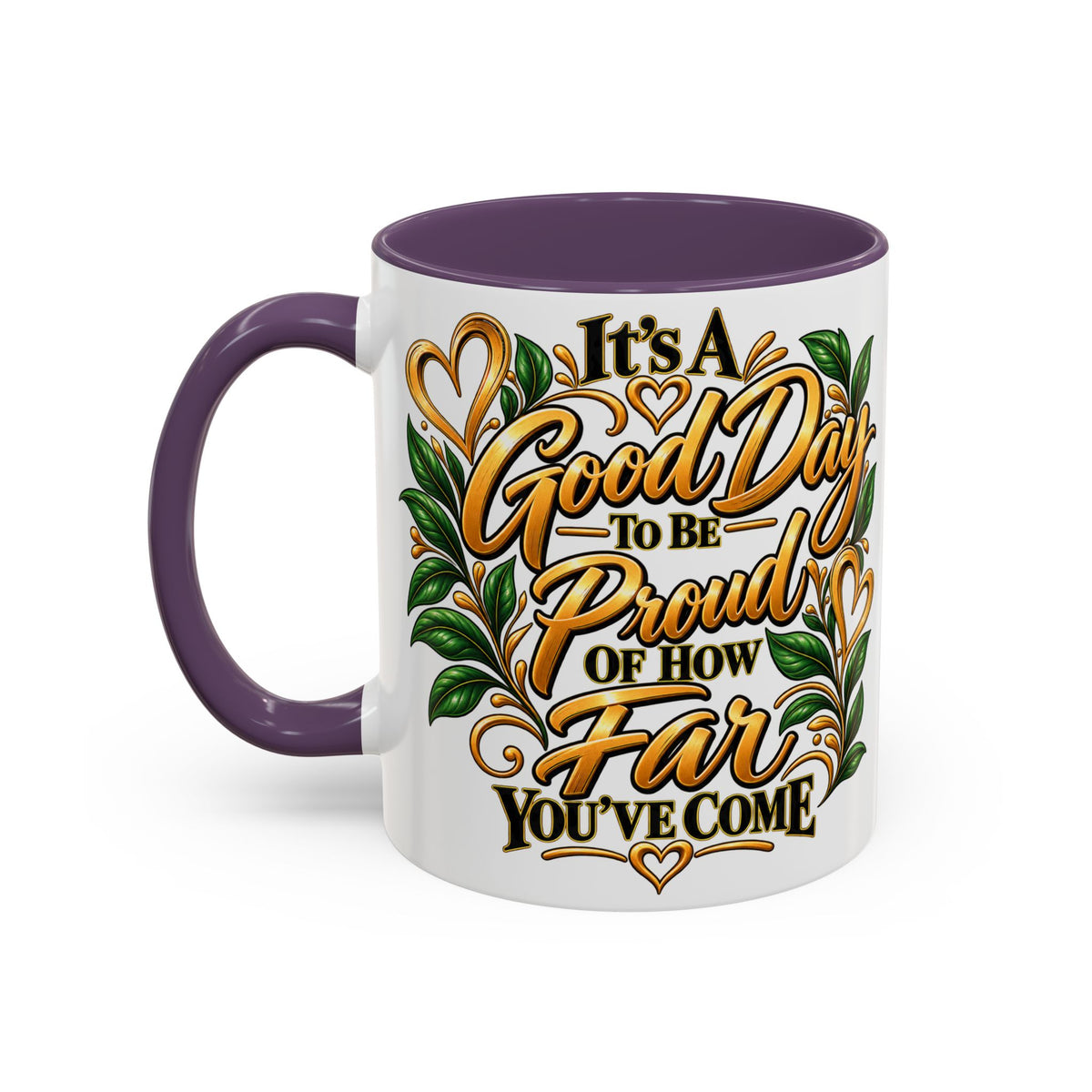 Accent Coffee Mug — "It's a Good Day to Be Proud of How Far You’ve Come" Inspirational Ceramic Mug