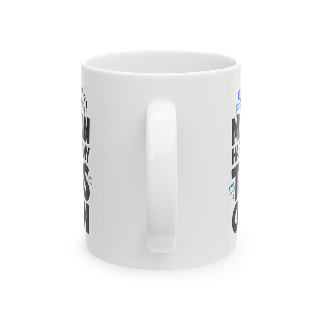 Ceramic Mug - "My Brain Has Too Many Tabs Open" Funny Office Coffee Cup