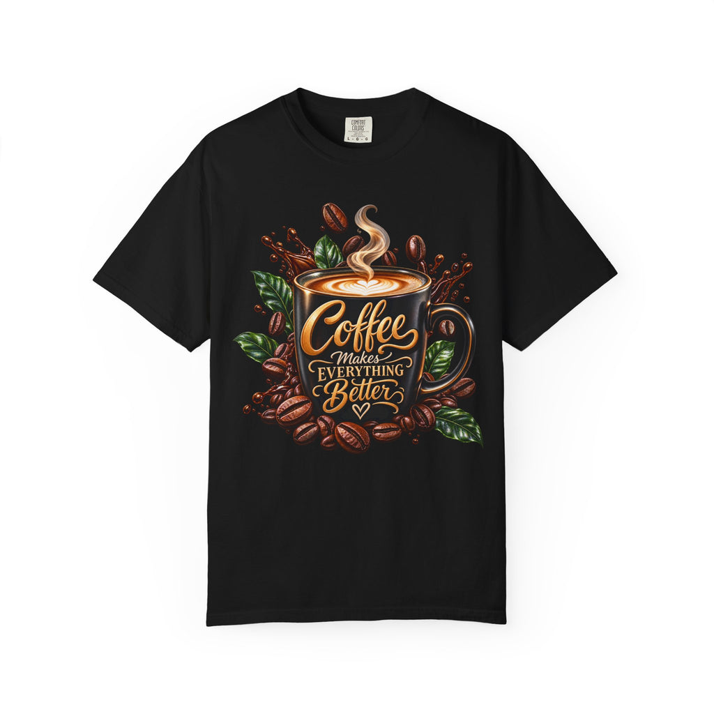 Coffee Makes Everything Better T-Shirt