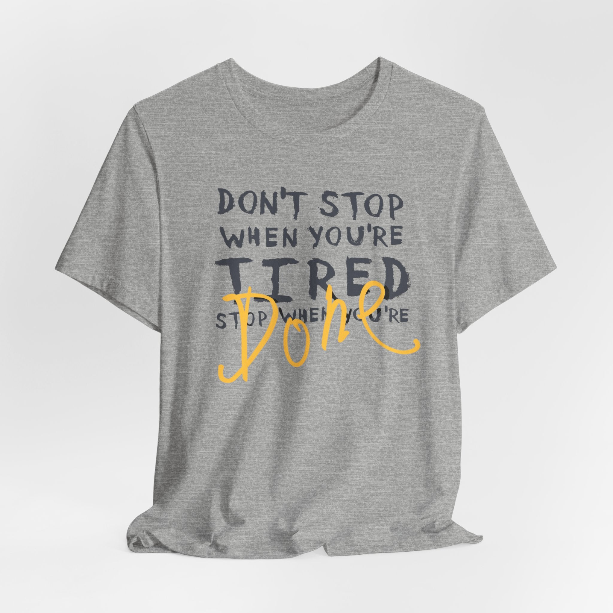 Motivational Tee - "Don't Stop When You're Tired, Stop When You're Done" Inspirational Workout Shirt