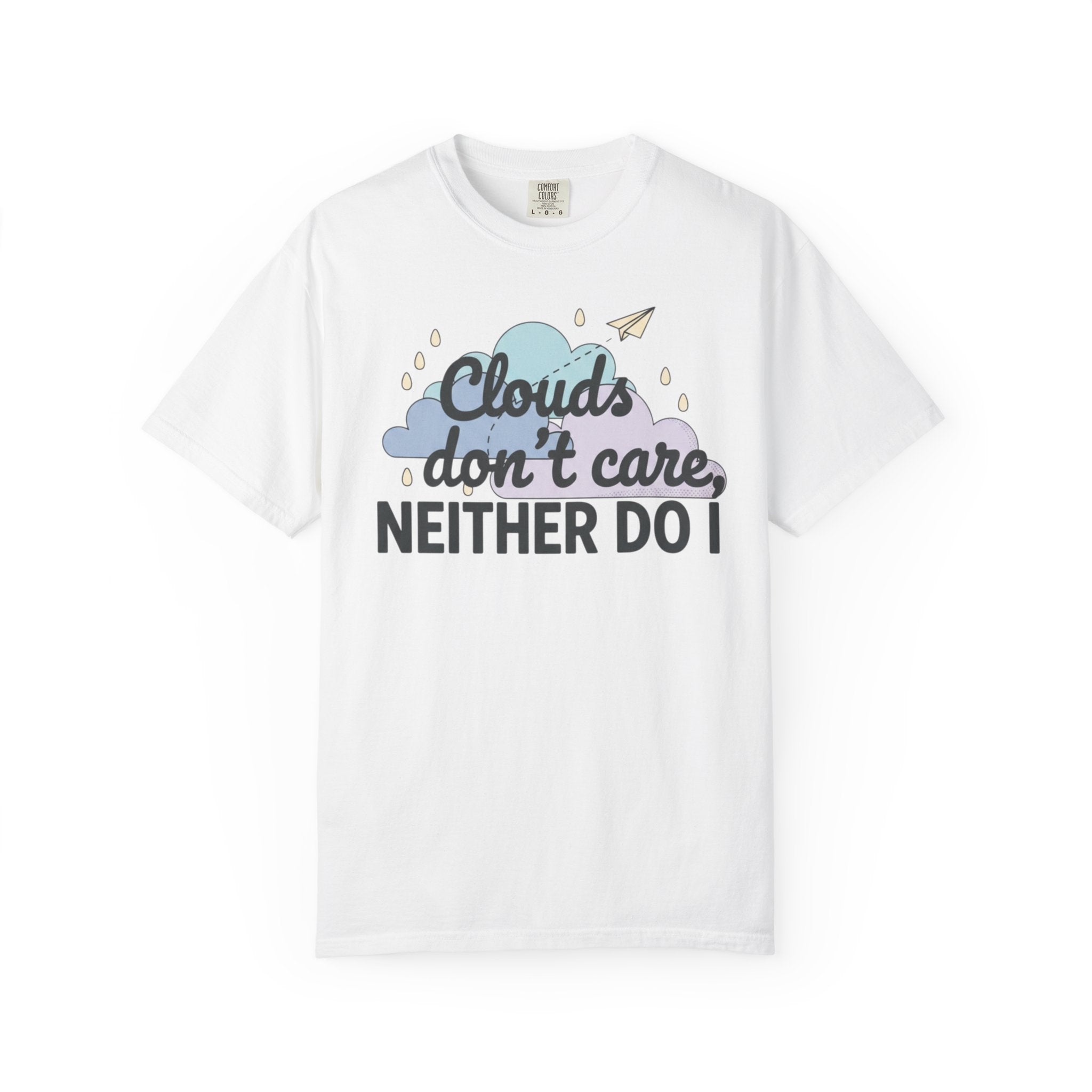 Clouds don't care neither do I T-shirt | Cloud Graphic Tee