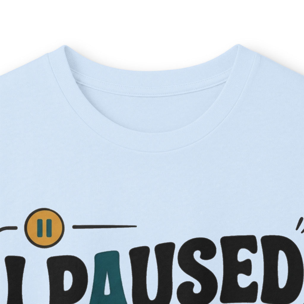 Long Sleeve Tee — "I Paused My Life For This" Retro Graphic