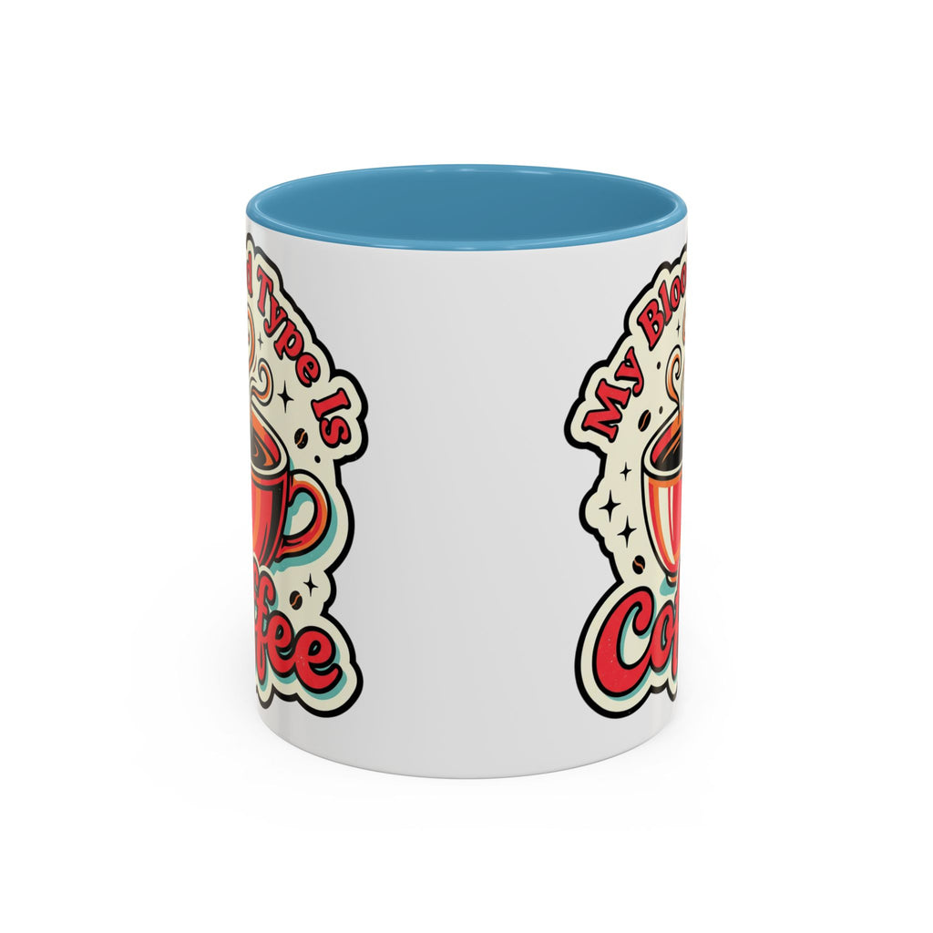 Coffee Mug - "My Blood Type Is Coffee" Accent Ceramic Mug (11oz & 15oz)