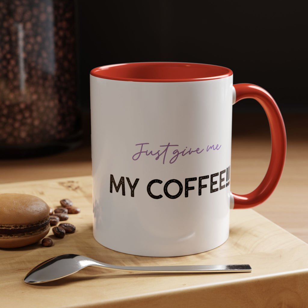 Just Give Me My Coffee!!! Accent Mug — Panda Coffee Lover Gift (11/15oz)