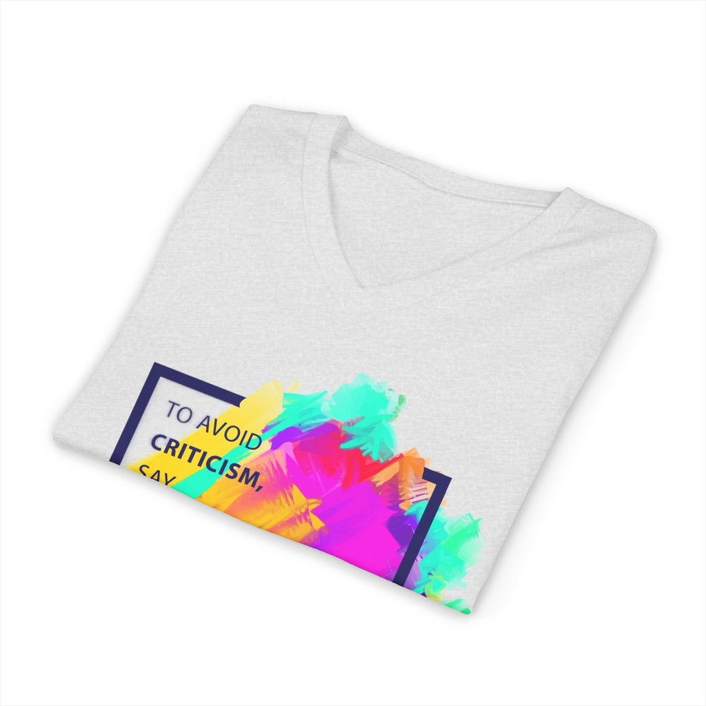 V-Neck Tee — Colorful Brushstroke Quote "To Avoid Criticism Say Nothing, Do Nothing, Be Nothing"
